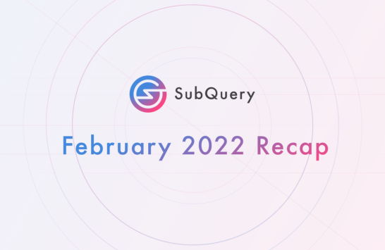 SubQuery丨2022年2月回顾